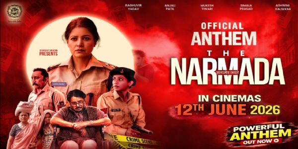 'द नर्मदा स्टोरी'इत्यस्य एंथम सांग इत्येतद्विमोचितं, आरक्षिमहिलाशक्तये नमस्कारः